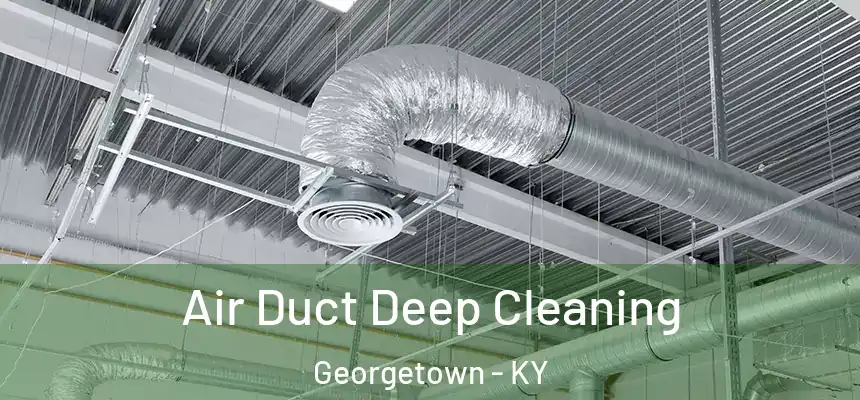  Air Duct Deep Cleaning Georgetown - KY