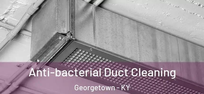  Anti-bacterial Duct Cleaning Georgetown - KY