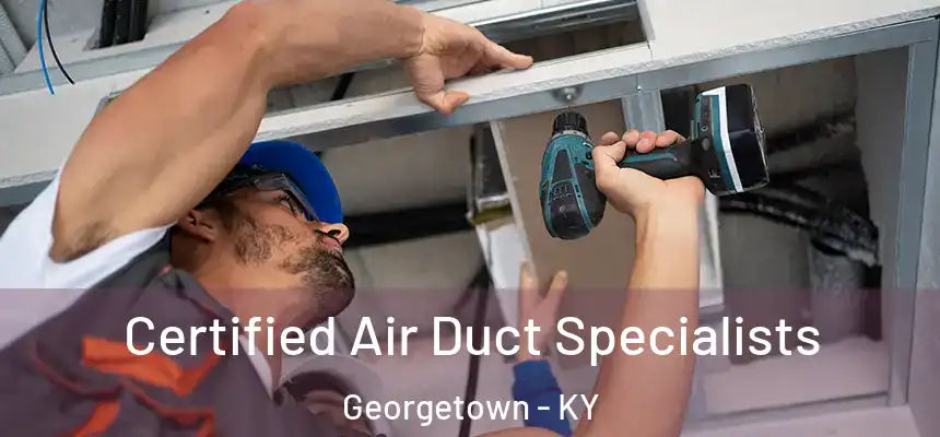  Certified Air Duct Specialists Georgetown - KY