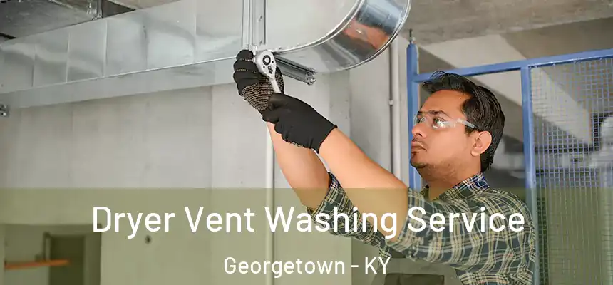  Dryer Vent Washing Service Georgetown - KY