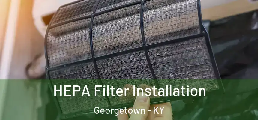  HEPA Filter Installation Georgetown - KY