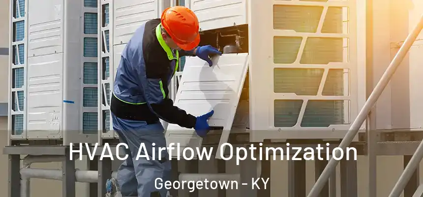  HVAC Airflow Optimization Georgetown - KY